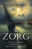 The Zorg : A Tale of Greed, Murder and the Abolition of Slavery-9781529964332