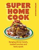 Super Home Cook : Banging dinner bowls, loaded lunches and tasty spuds to feed your family-9781529966954