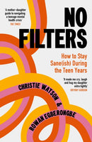No Filters : How to Stay Sane (ish) During the Teen Years-9781529967067