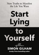 Start Lying to Yourself : New Truths to Manifest the Life You Want-9781529969436
