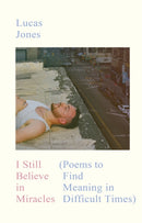 I Still Believe in Miracles : Poems to Find Meaning in Difficult Times-9781529971491