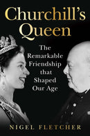 Churchill's Queen : The Remarkable Friendship That Shaped Our Age-9781529977257