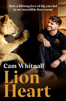 Lion Heart : How a lifelong love of big cats led to an incredible lion rescue-9781529979503