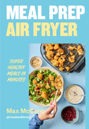 Meal Prep Air Fryer : Super Healthy Meals in Minutes-9781529981070