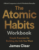 The Atomic Habits Workbook : Official Companion to the