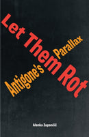 Let Them Rot : Antigone's Parallax-9781531501044