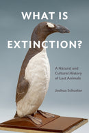 What Is Extinction? : A Natural and Cultural History of Last Animals-9781531501655