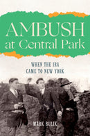 Ambush at Central Park : When the IRA Came to New York-9781531502607