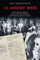 12 Angry Men : Reginald Rose and the Making of an American Classic-9781531502966