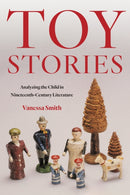 Toy Stories : Analyzing the Child in Nineteenth-Century Literature-9781531503581