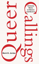 Queer Callings : Untimely Notes on Names and Desires-9781531504540