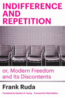 Indifference and Repetition; or, Modern Freedom and Its Discontents-9781531505325