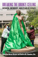 Breaking the Bronze Ceiling : Women, Memory, and Public Space-9781531506391
