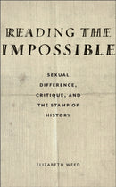Reading the Impossible : Sexual Difference, Critique, and the Stamp of History-9781531506797