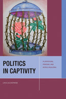 Politics in Captivity : Plantations, Prisons, and World-Building-9781531507039