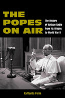 The Popes on Air : The History of Vatican Radio from Its Origins to World War II-9781531507152
