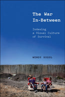 The War in-Between : Indexing a Visual Culture of Survival-9781531507237