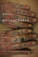 Soul Woundedness : Spirituality on the Streets of Seattle-9781531508388