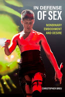 In Defense of Sex : Nonbinary Embodiment and Desire-9781531508777