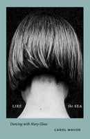 Like the Sea : Dancing with Mary Glass-9781531509538