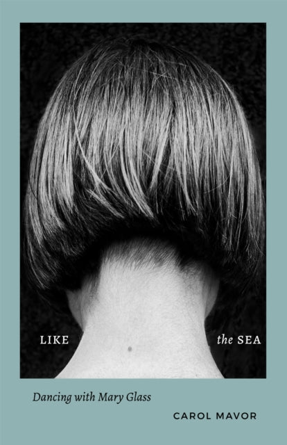 Like the Sea : Dancing with Mary Glass-9781531509545