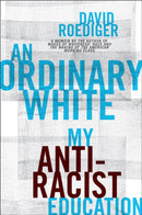 An Ordinary White : My Antiracist Education-9781531509576