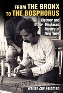 From the Bronx to the Bosphorus : Klezmer and Other Displaced Musics of New York-9781531509767