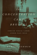 The Concentration Camp Brothel : Forced Sexual Labor Under Nazi Rule-9781531509910