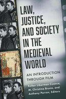 Law, Justice, and Society in the Medieval World : An Introduction Through Film-9781531510121