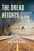 The Dread Heights : Tribulation and Refuge After the Syrian Revolution-9781531510312