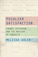 Peculiar Satisfaction : Thomas Jefferson and the Mastery of Subjects-9781531511937
