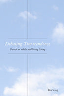 Debating Transcendence : Creatio Ex Nihilo and Sheng Sheng-9781531512095