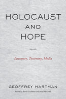 Holocaust and Hope : Literature, Testimony, Media-9781531512200
