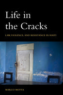 Life in the Cracks : Law, Violence, and Resistance in Haiti-9781531512453