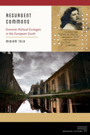 Resurgent Commons : Feminist Political Ecologies in the European South-9781531512521