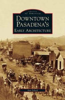 Downtown Pasadena's Early Architecture-9781531616410