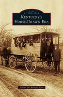 Kentucky's Horse-Drawn Era-9781531669461