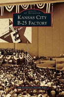 Kansas City B-25 Factory-9781531669553