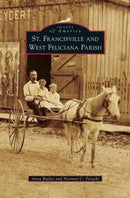 St. Francisville and West Feliciana Parish-9781531670436