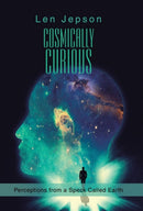 Cosmically Curious : Perceptions from a Speck Called Earth-9781532044861