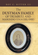 The Dustman Family of Trumbull and Mahoning Counties, Ohio-9781532055812