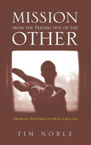 Mission from the Perspective of the Other : Drawing Together on Holy Ground-9781532650499