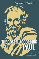 The Gospel According to Paul : A Reappraisal-9781532687037