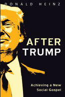 After Trump : Achieving a New Social Gospel-9781532695315