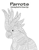 Parrots Coloring Book for Grown-Ups 1-9781533170750