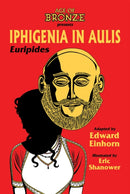 Iphigenia In Aulis, The Age of Bronze Edition-9781534322158