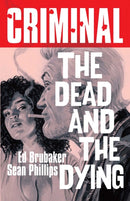 Criminal Volume 3: The Dead and The  Dying (New Edition)-9781534341869