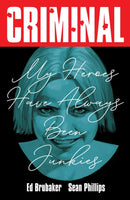 Criminal Volume 8: My Heroes Have Always Been Junkies (New Edition)-9781534350670