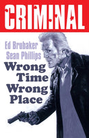 Criminal Volume 7: Wrong Place Wrong Time (New Edition)-9781534353619