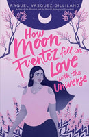 How Moon Fuentez Fell in Love with the Universe-9781534448667